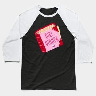 Girl Dinner Baseball T-Shirt